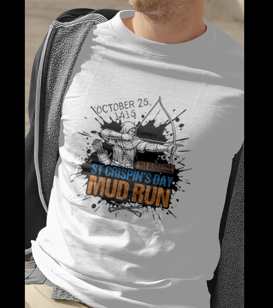 October 25 1415 1st Annual St Crispin's Day Mud Run Agincourt T-Shirt