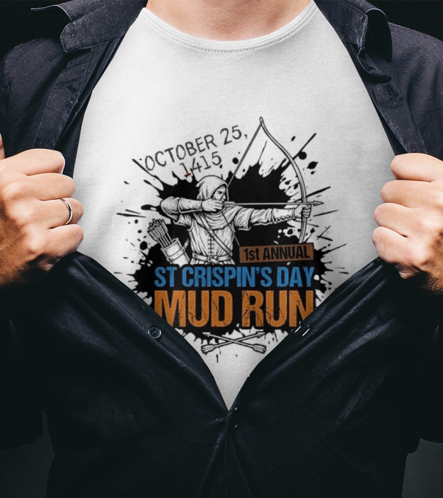 October 25 1415 1st Annual St Crispin's Day Mud Run Agincourt T-Shirt