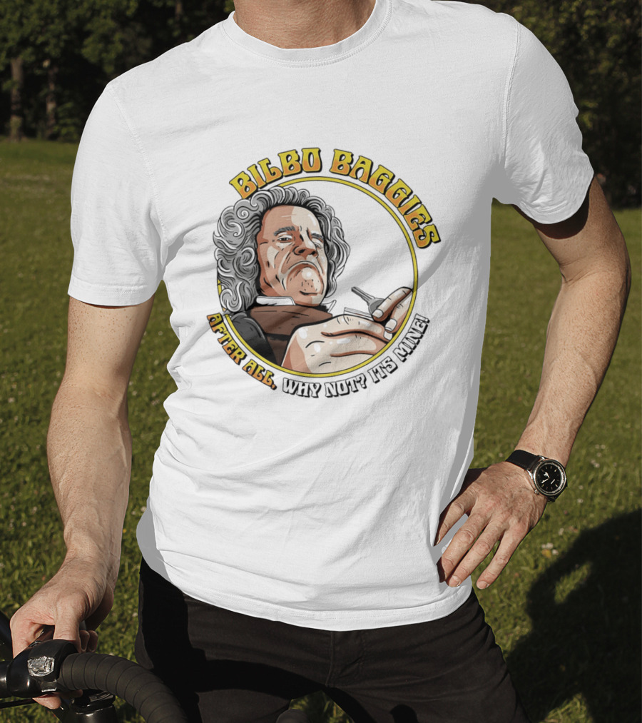 Bilbo Baggies After All Why Not It's Mine T-Shirt