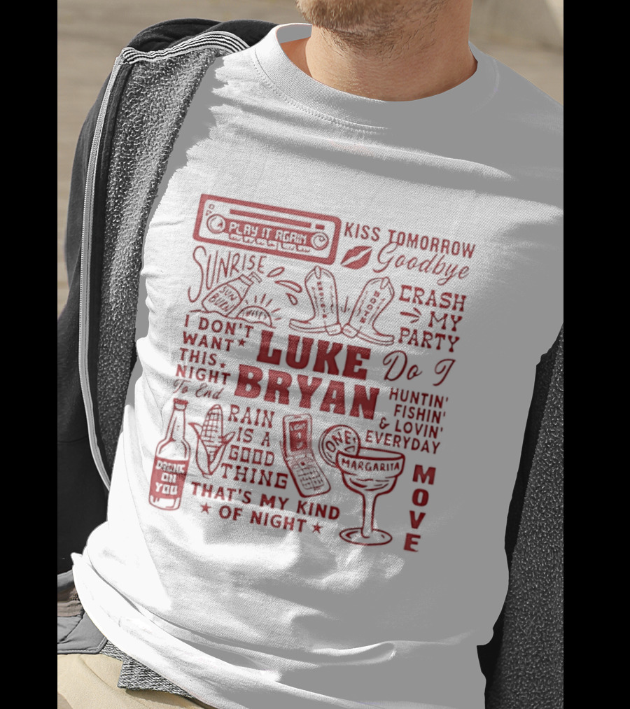 Luke Bryan Kiss Tomorrow Goodbye Crash My Party Rain Is A Good Thing That's My Kind Of Night Move 2026 T-Shirt