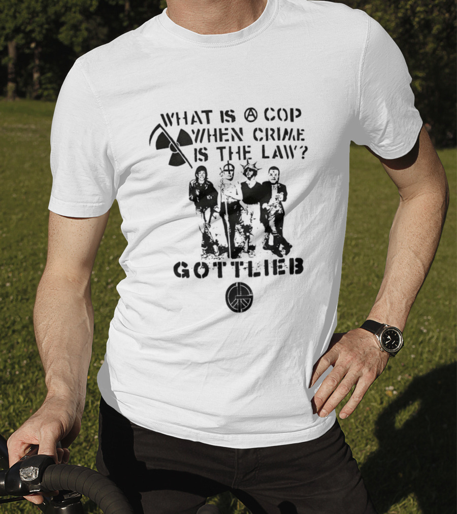 Gottlieb What Is A Cop When Crime Is The Law Radiation Symbol Figures T-Shirt