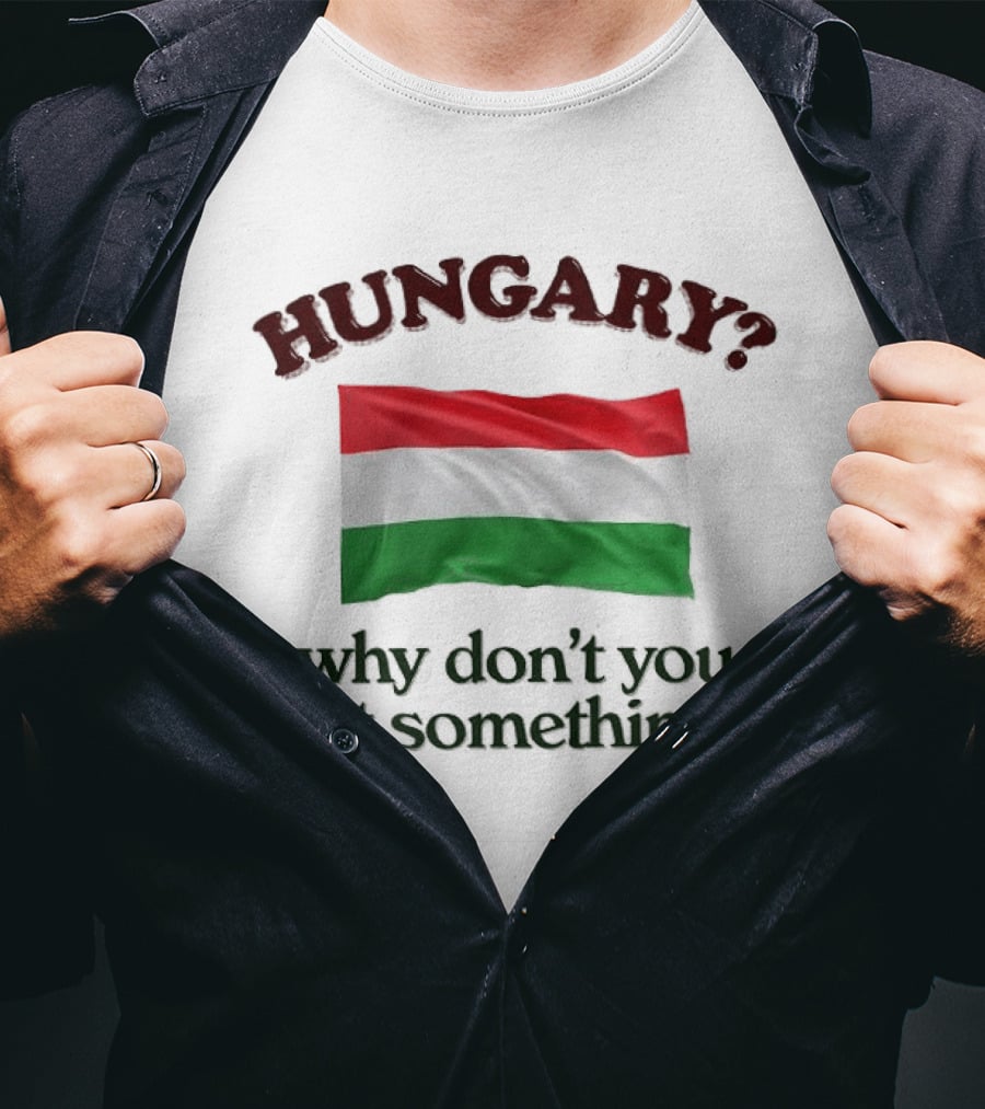 Hungary Flag Pun Why Don't You Eat Something T-Shirt