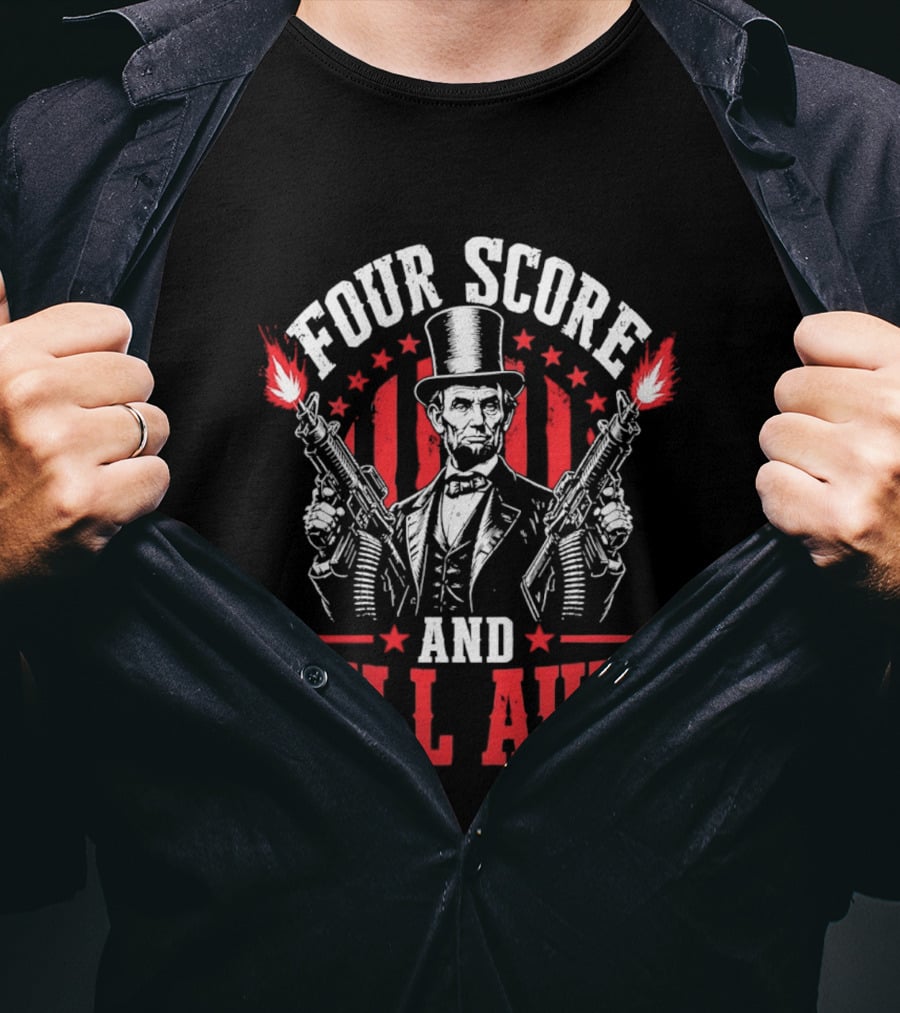 Four Score And Full Auto Patriotic Abe Lincoln With Guns And Stars T-Shirt