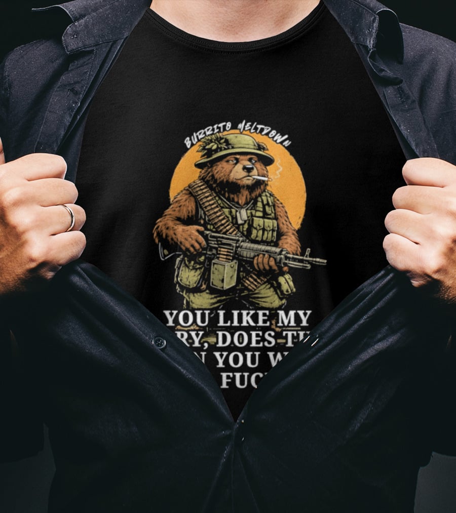 Burrito Meltdown Smoking Bear Soldier Machine Gun You Like My Story T-Shirt