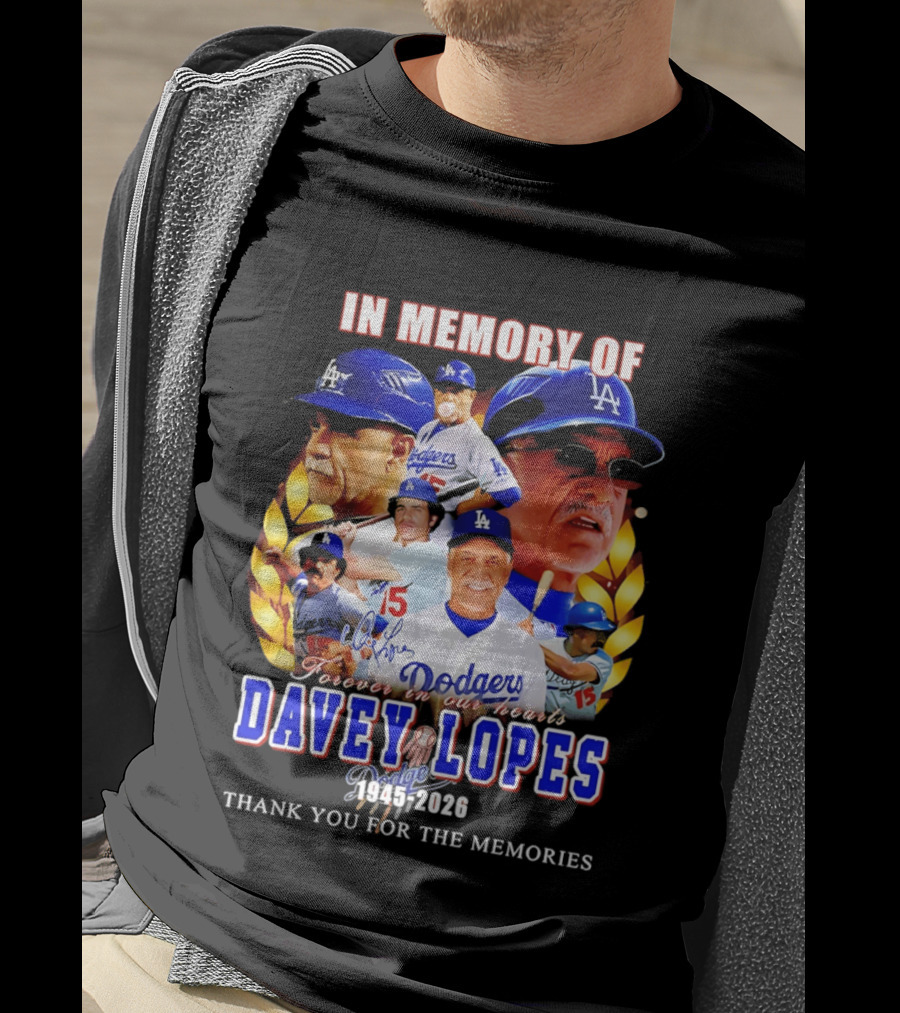 In Memory Of Davey Lopes Los Angeles Dodgers Forever In Our Hearts 1945 2026 Thank You For The Memories T-Shirt