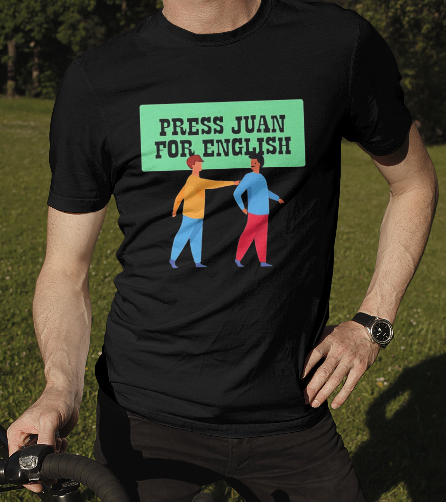 Press Juan For English Funny Pun Two People Interaction T-Shirt
