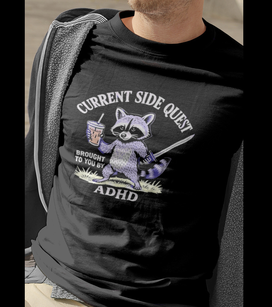 Current Side Quest Brought To You By Adhd Raccoon Drinking Cup Sword T-Shirt