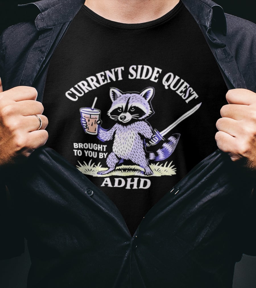 Current Side Quest Brought To You By Adhd Raccoon Drinking Cup Sword T-Shirt