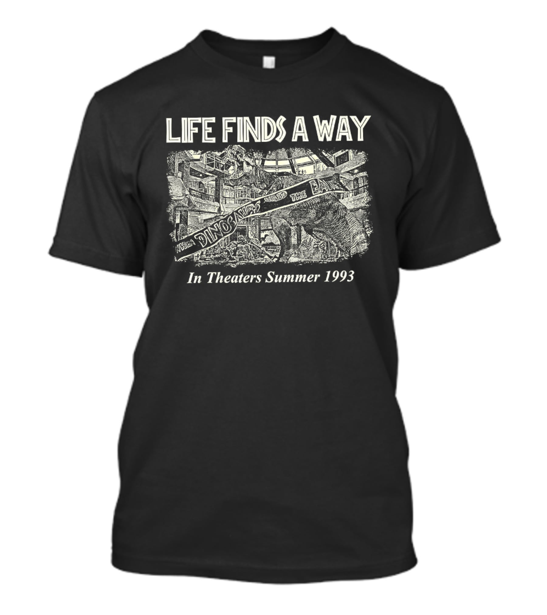 Jurassic Park Life Finds A Way In Theaters Summer 1993 T-Shirt