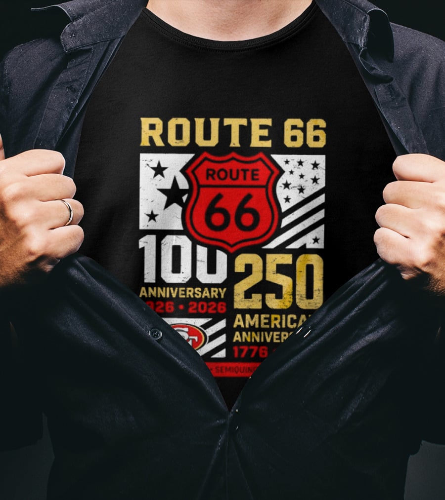 San Francisco 49ers Route 66 100th Anniversary 1926 2026 250th America's Anniversary 1776 2026 T-Shirt