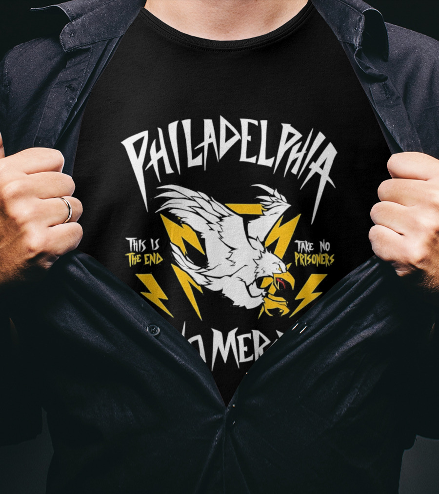 Philadelphia Eagles No Mercy This Is The End Take No Prisoners T-Shirt