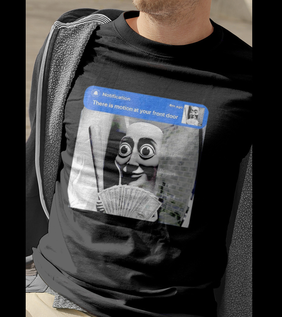 Notification 6m Ago There Is Motion At Your Front Door Sahur Meme With Dollar Bills T-Shirt