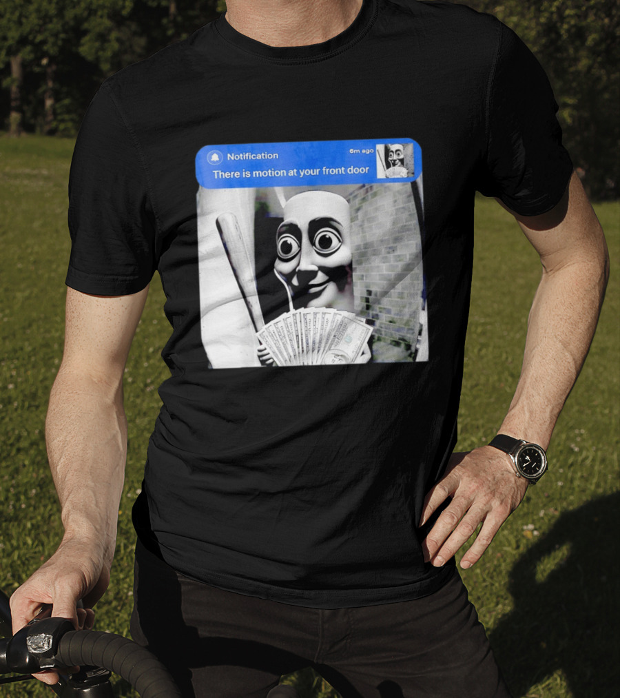 Notification 6m Ago There Is Motion At Your Front Door Sahur Meme With Dollar Bills T-Shirt