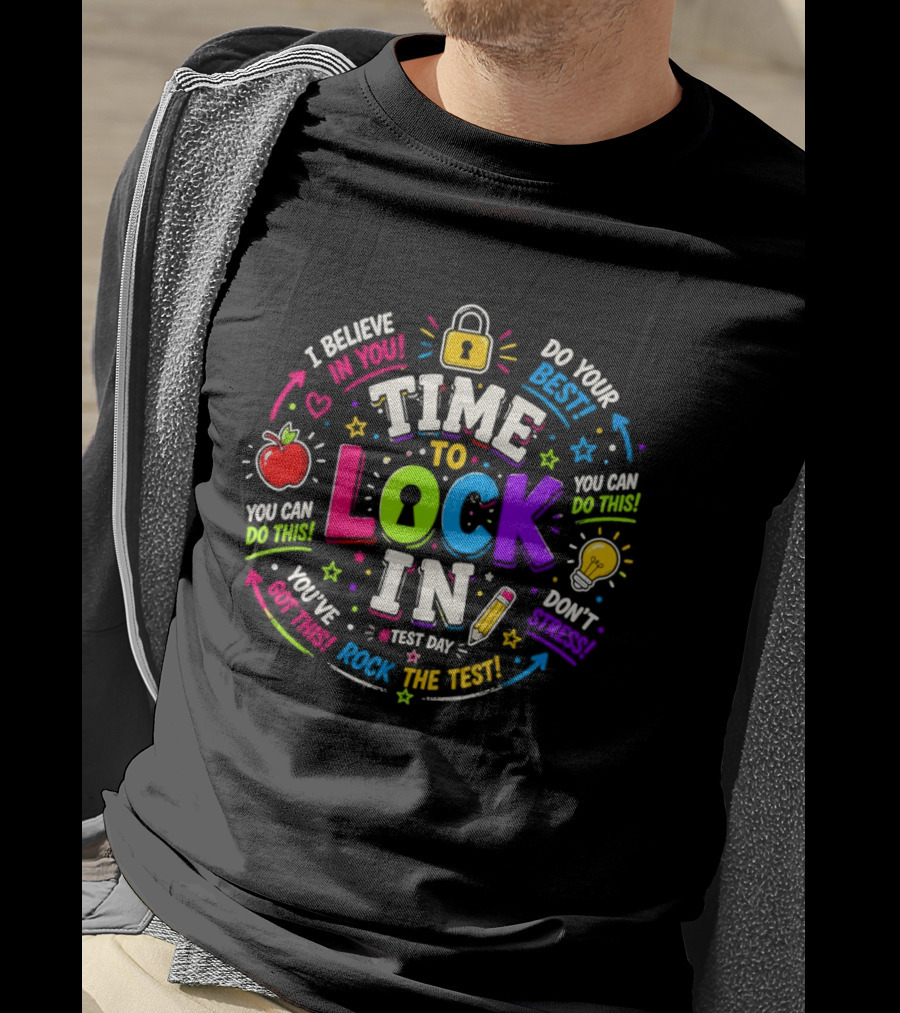 Time To Lock In Test Day Motivation You Can Do This Rock The Test T-Shirt