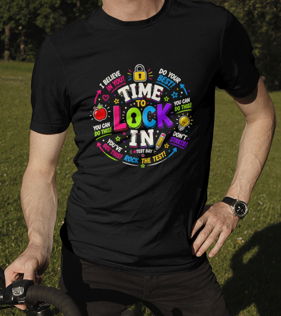 Time To Lock In Test Day Motivation You Can Do This Rock The Test T-Shirt