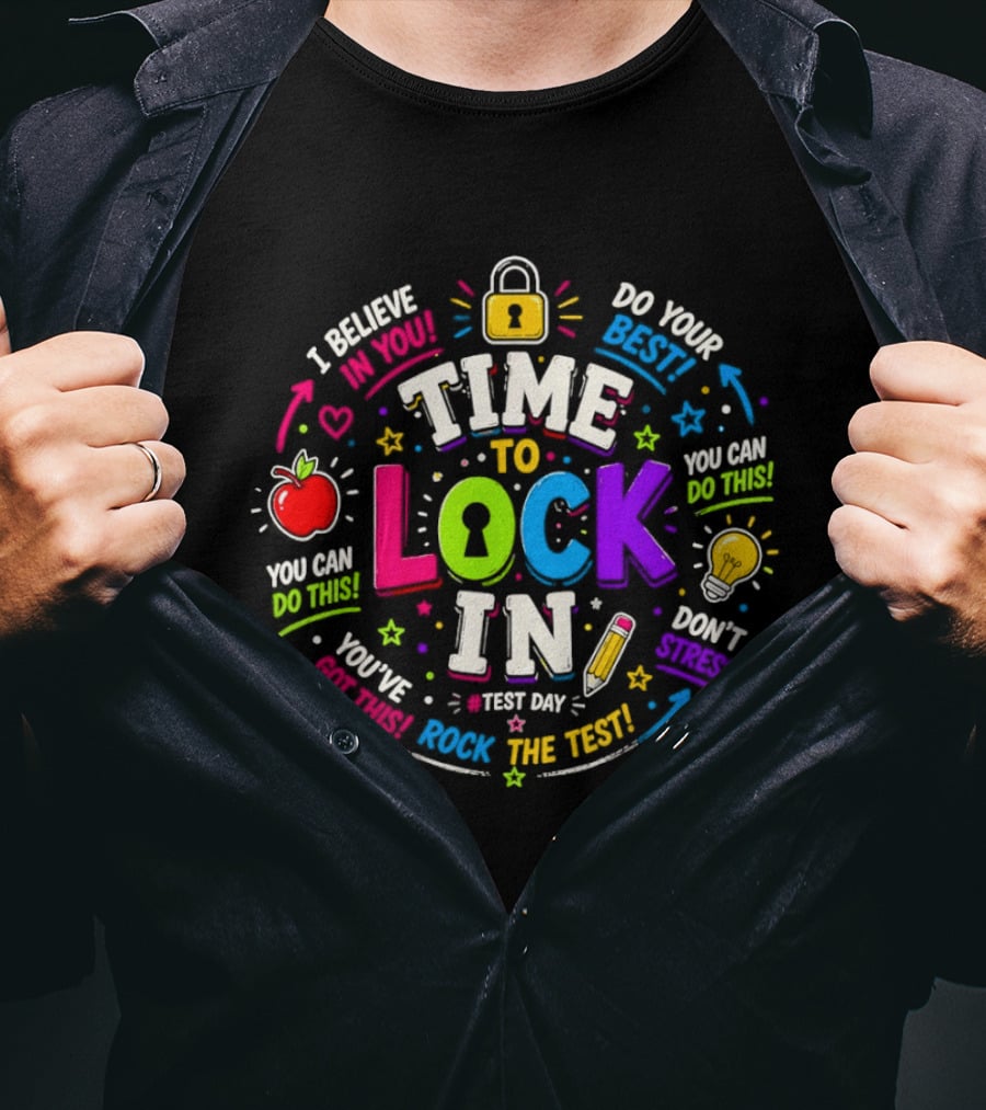 Time To Lock In Test Day Motivation You Can Do This Rock The Test T-Shirt