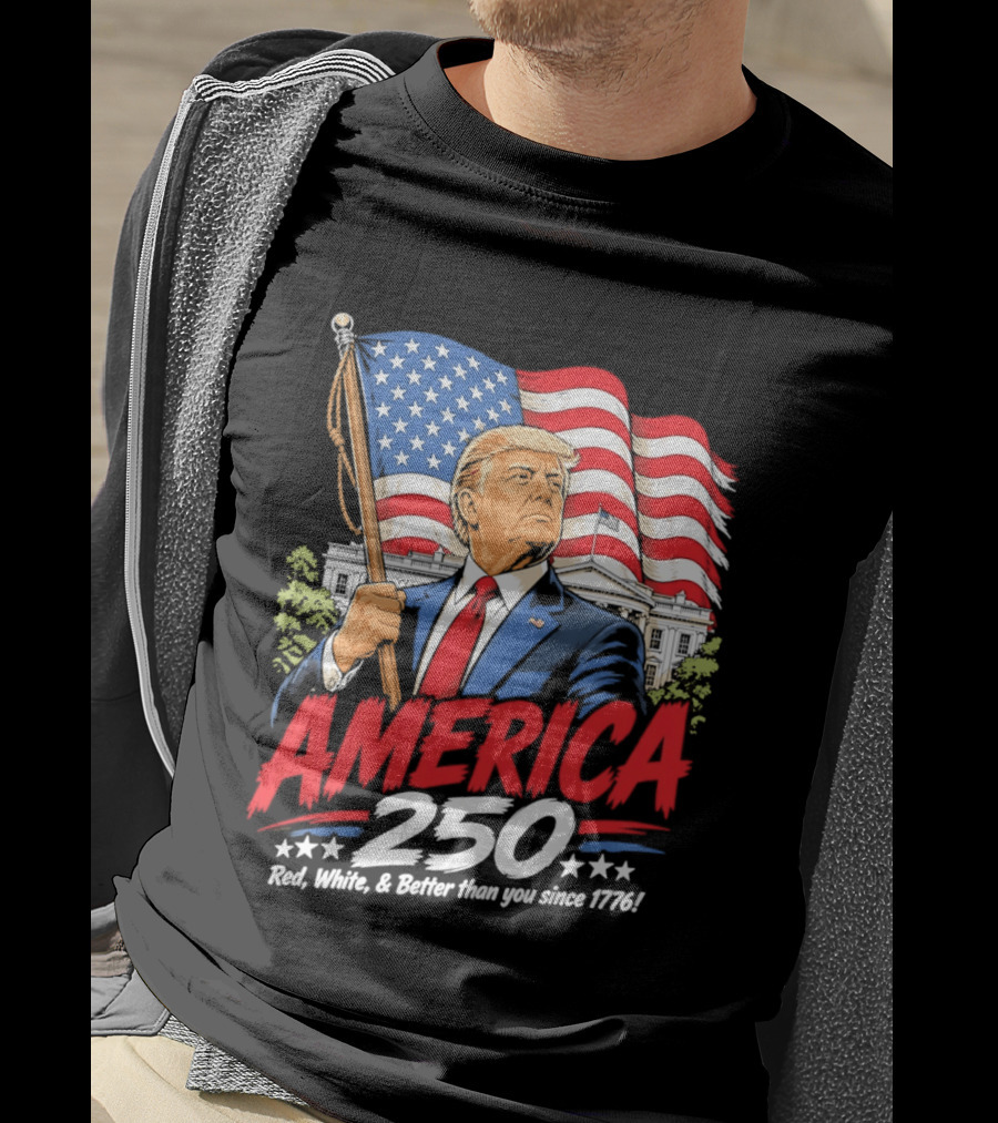 America 250 Red White Blue Patriotic Better Than Ever Since 1776 T-Shirt
