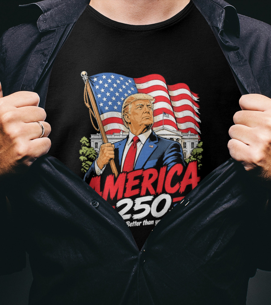 America 250 Red White Blue Patriotic Better Than Ever Since 1776 T-Shirt