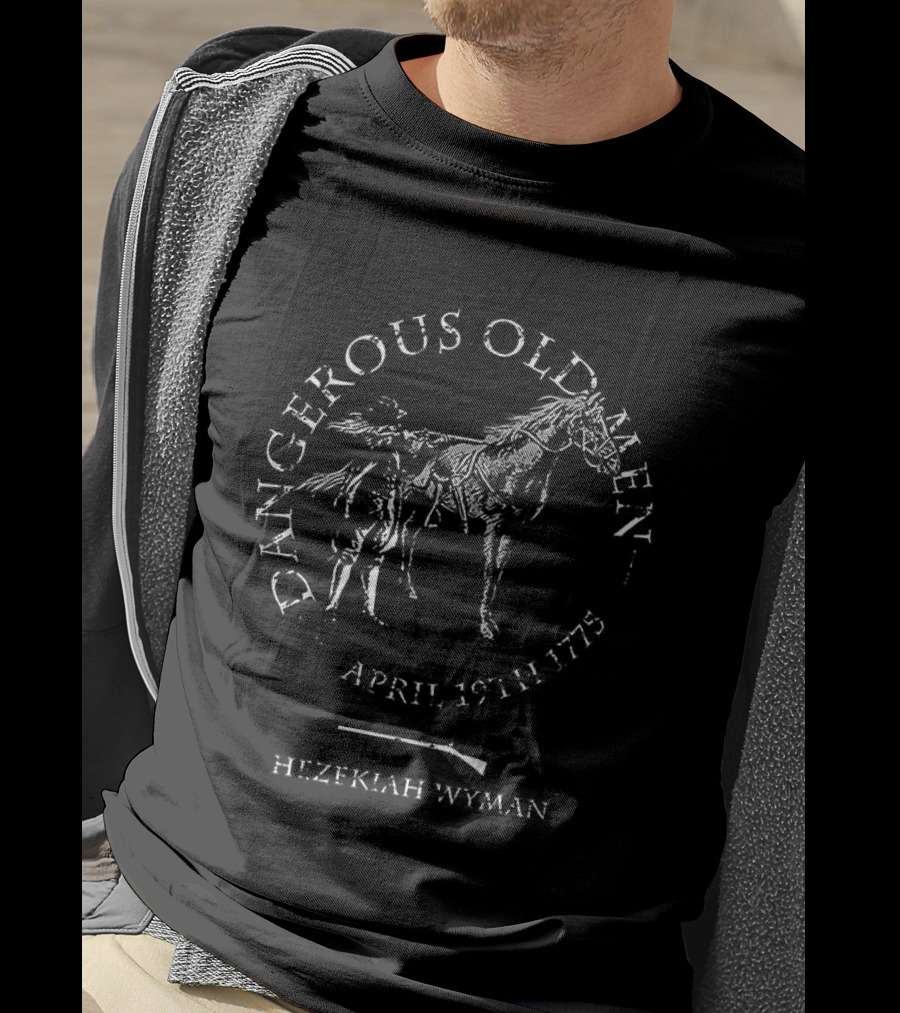 Dangerous Old Men April 19th 1775 Hezekiah Wyman T-Shirt