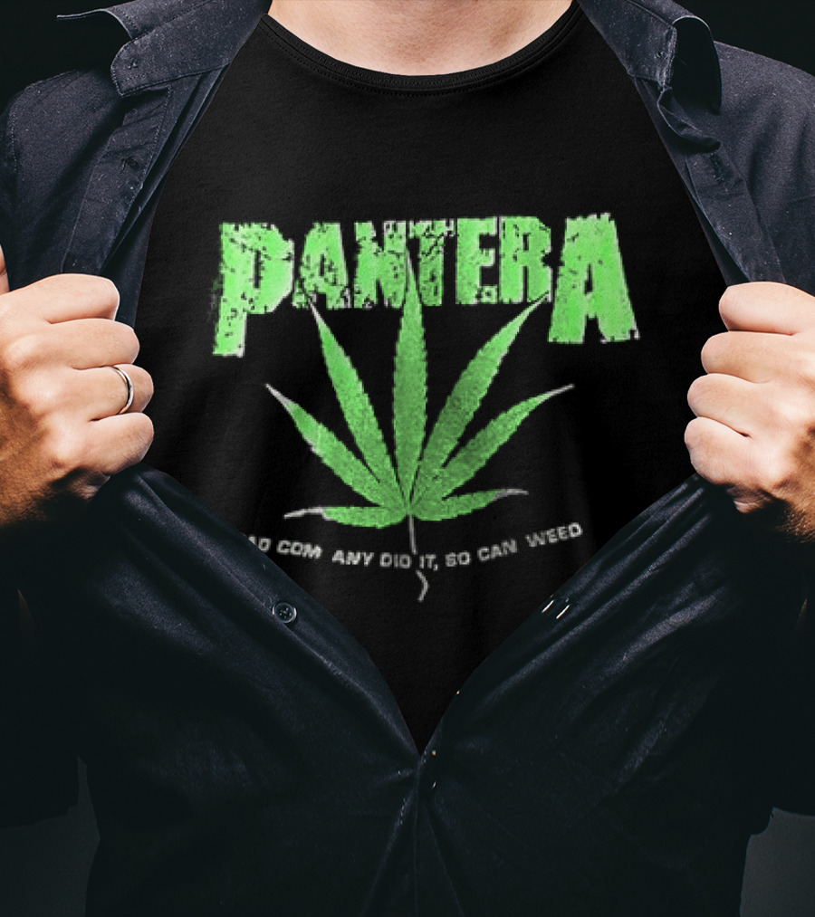 Pantera Weed Leaf Bad Company Did It So Can Weed T-Shirt