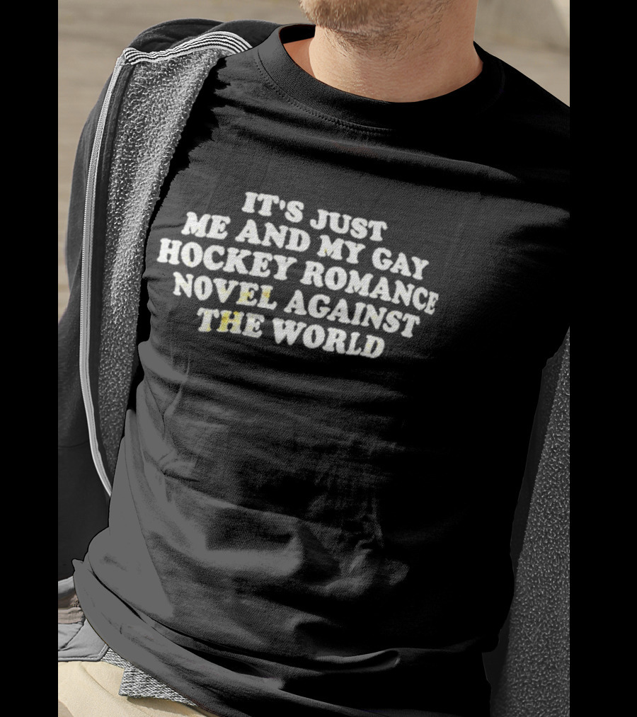 It's Just Me And My Gay Hockey Romance Novel Against The World T-Shirt