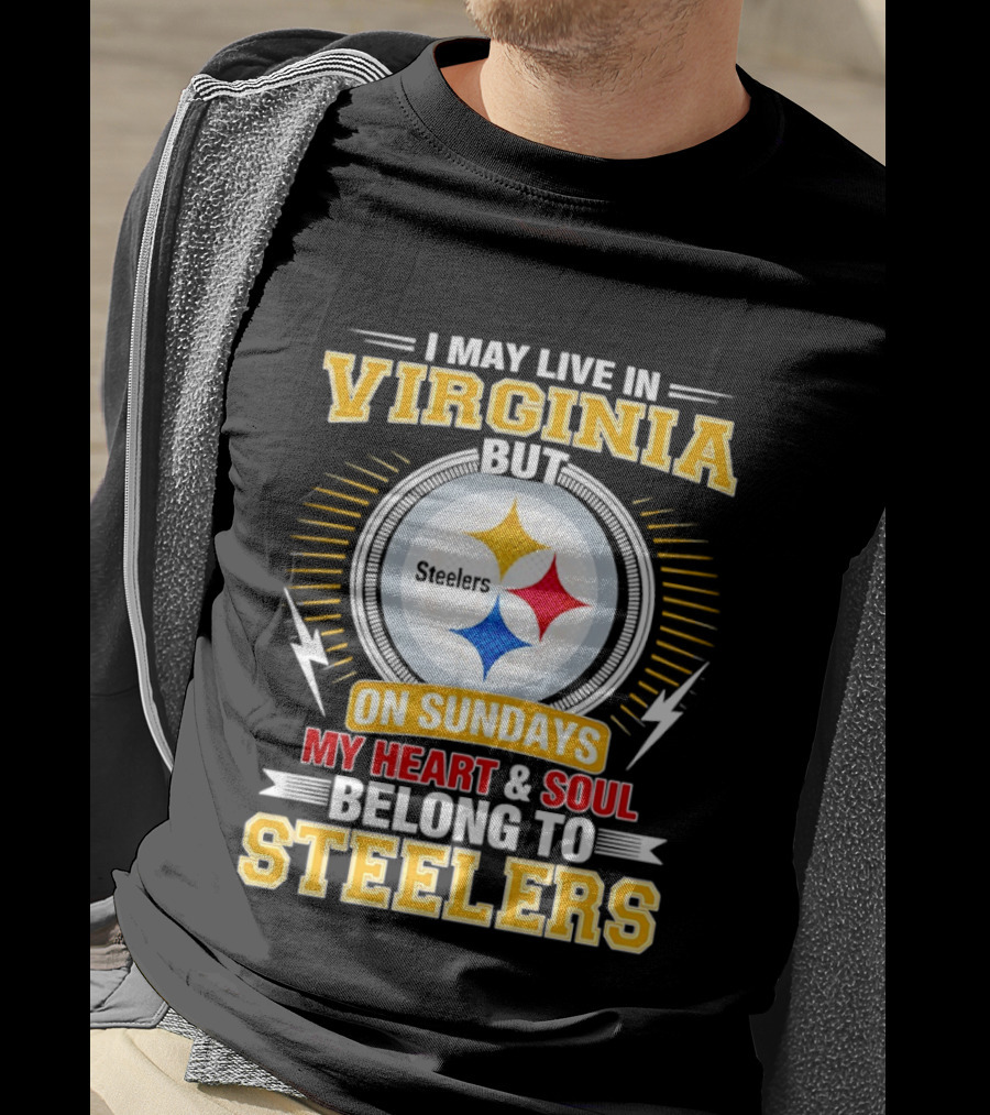 Pittsburgh Steelers Fan Living In Virginia Heart And Soul Belong On Sundays T-Shirt
