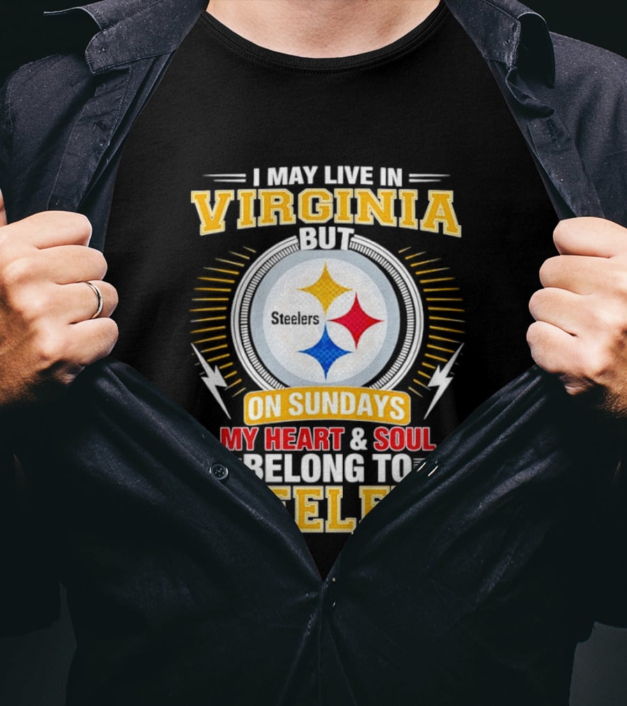 Pittsburgh Steelers Fan Living In Virginia Heart And Soul Belong On Sundays T-Shirt