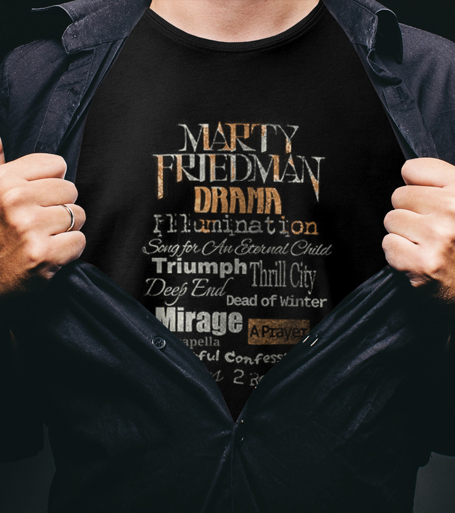 Marty Friedman Drama Illumination Triumph Thrill City Deed Of Mirror Mirage Confession Embodies T-Shirt