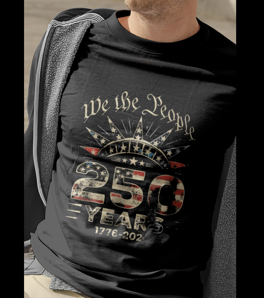 We The People 250 Years 1776 2026 American Independence Celebration T-Shirt