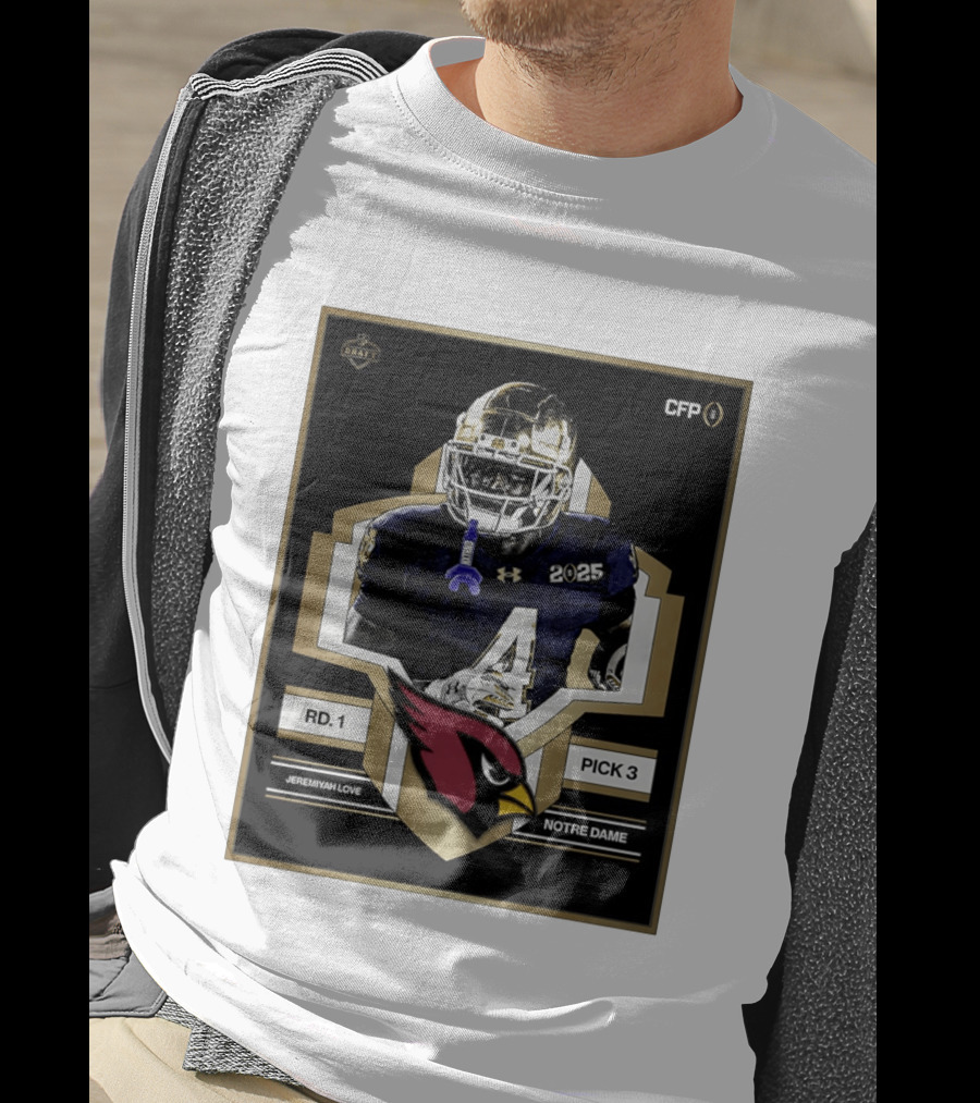 Arizona Cardinals Draft 2026 Rd 1 Pick 3 Jeremiyah Love Notre Dame CFP T-Shirt