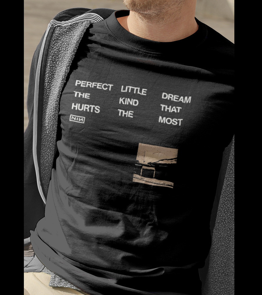 Nine Inch Nails NIN Perfect Little Dream The Kind That Hurts The Most T-Shirt