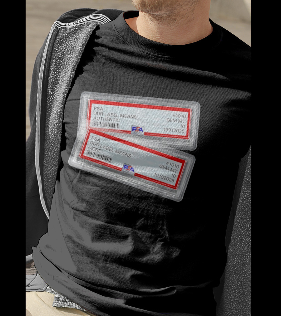PSA Our Label Means Authentic Gem MT 10 10102025 19912025 T-Shirt