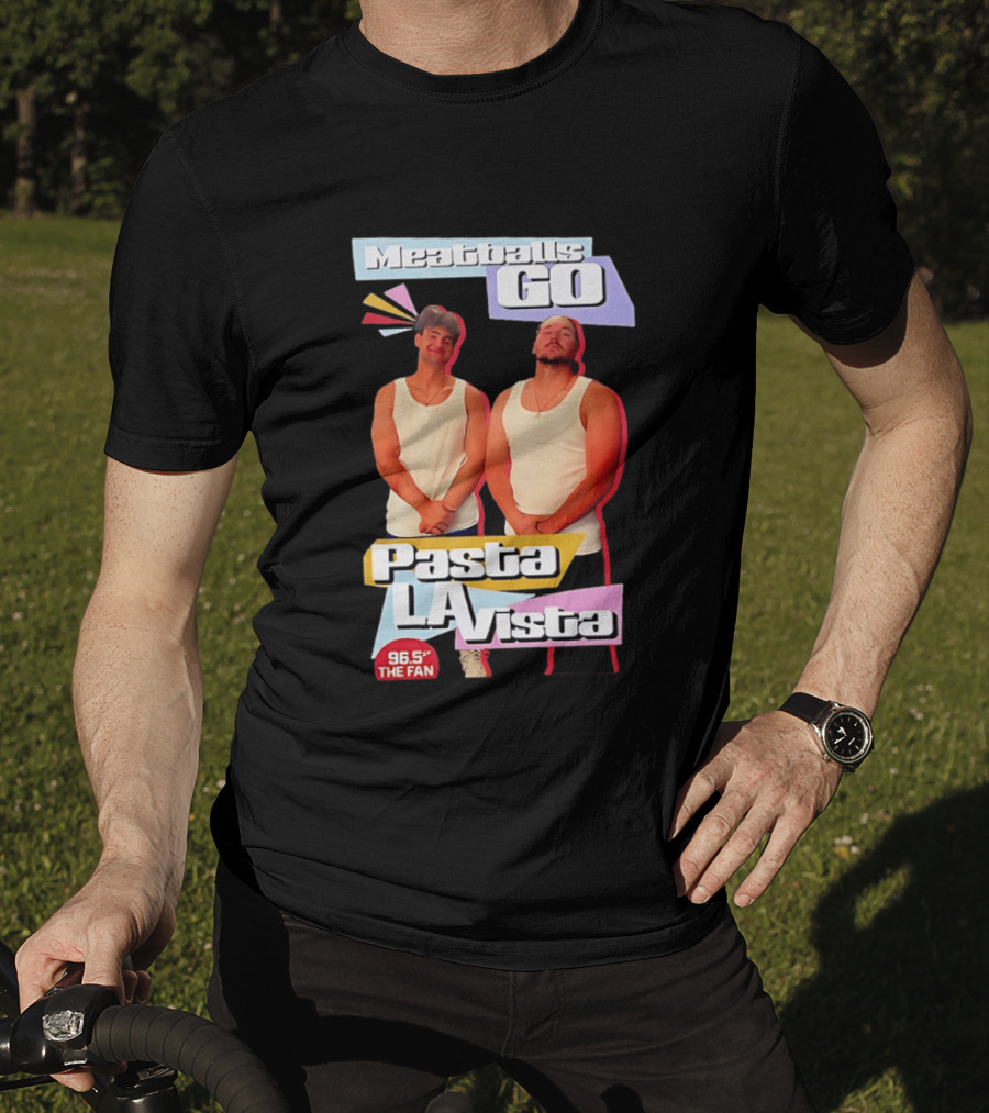 Meatballs Go Pasta La Vista 96.5 The Fan Joey Valence And Brae Meatiae T-Shirt