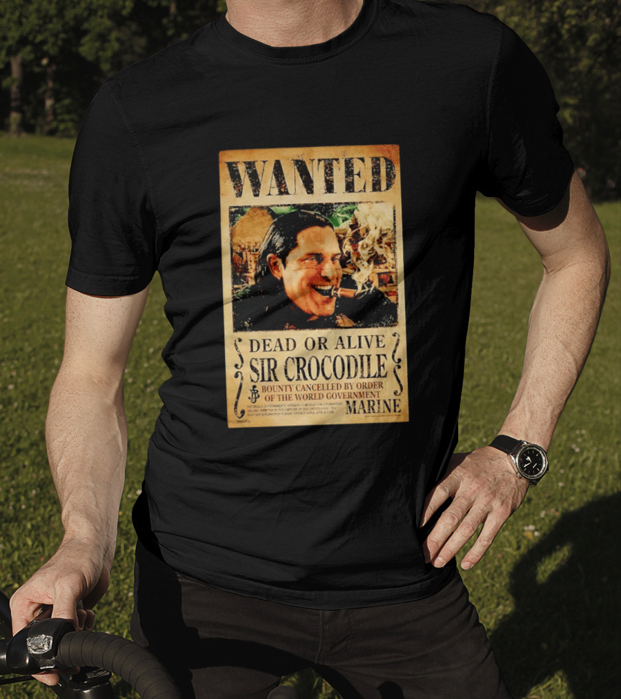 Wanted Dead Or Alive Sir Crocodile Bounty Cancelled By Order Of The World Government Marine T-Shirt