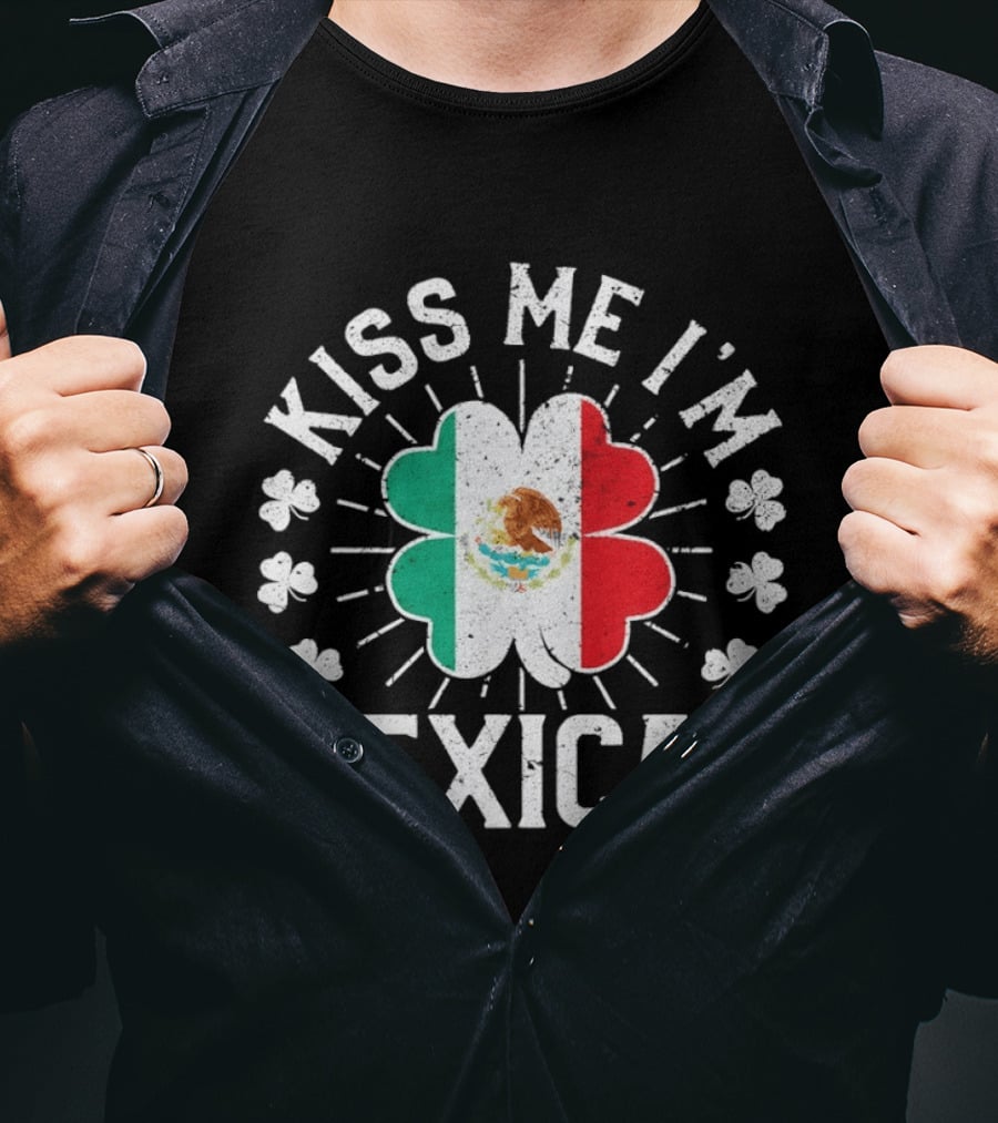 Kiss Me I'm Mexican St Patrick's Day Mexican Flag Shamrock T-Shirt