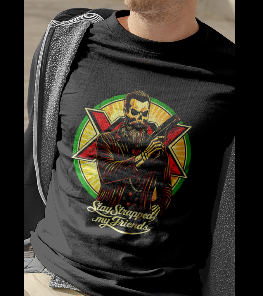 Stay Strapped My Friends Skeleton With Suit And Gun Crossed Circle T-Shirt