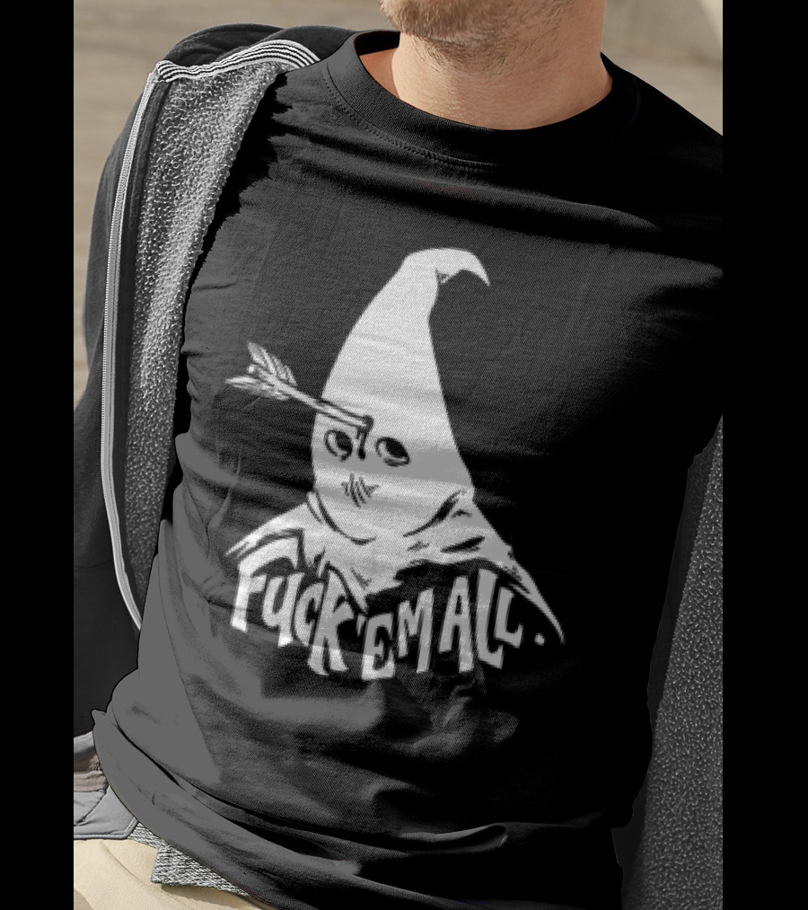 Roguescreenprint Fuck Em All Pointy Hooded Figure Arrow T-Shirt