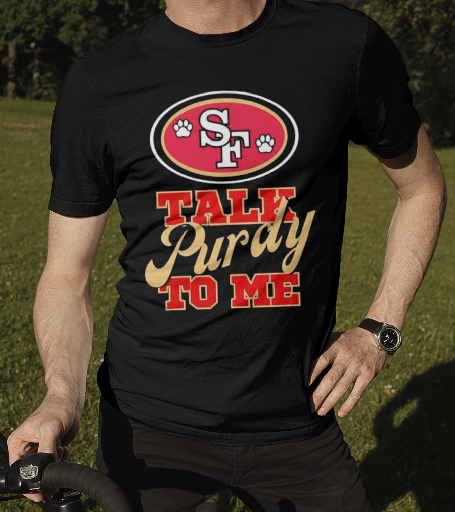 San Francisco 49ers SF Talk Purdy To Me T-Shirt