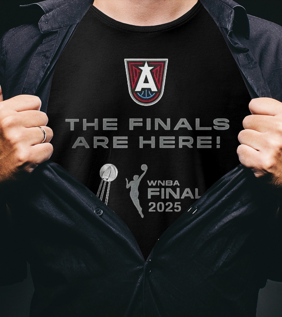 WNBA Finals 2025 Atlanta Dream The Finals Are Here T-Shirt