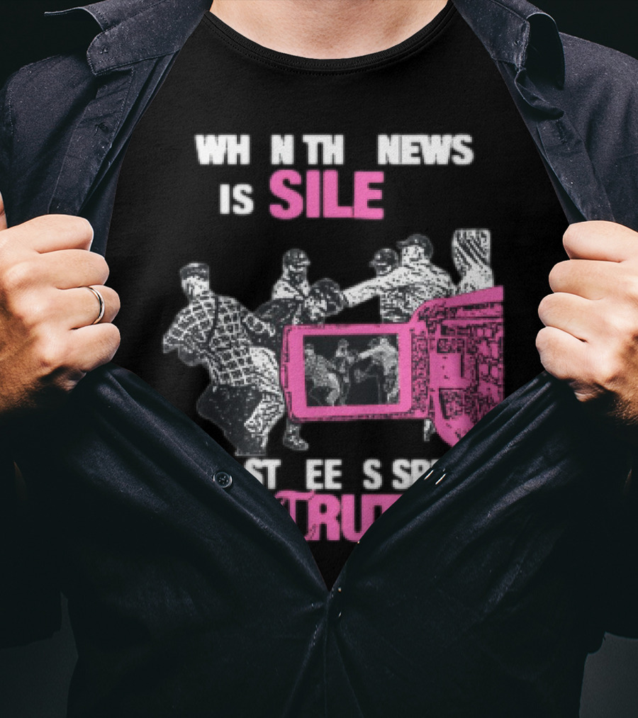 When The News Is Silent The Streets Speak The Truth T-Shirt