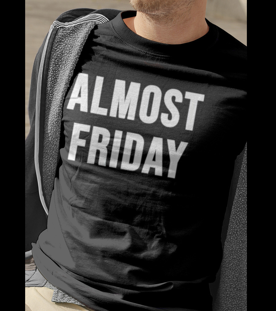 Almost Friday T-Shirt