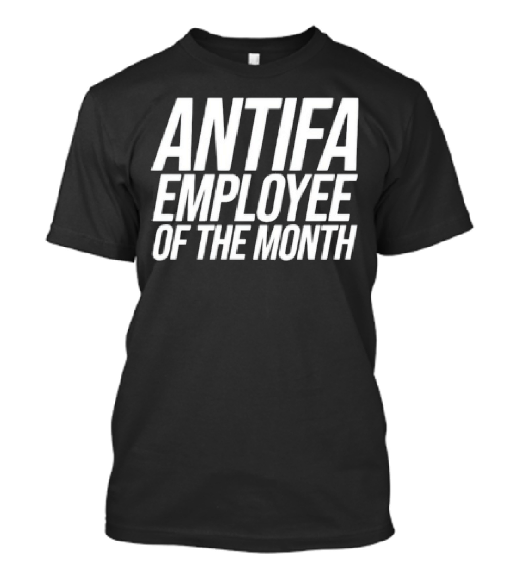 ANTIFA Employee Of The Month Bold White Text T-Shirt