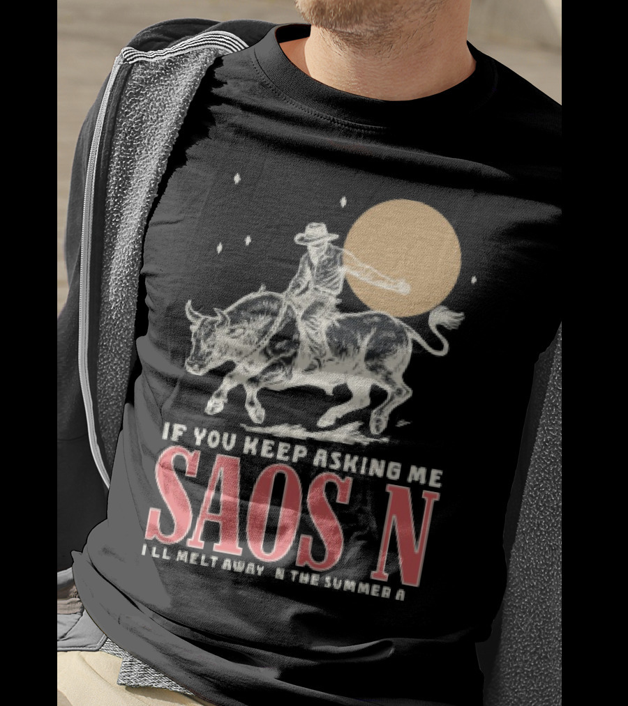 Saosin Rodeo Cowboy Moon If You Keep Asking Me T-Shirt