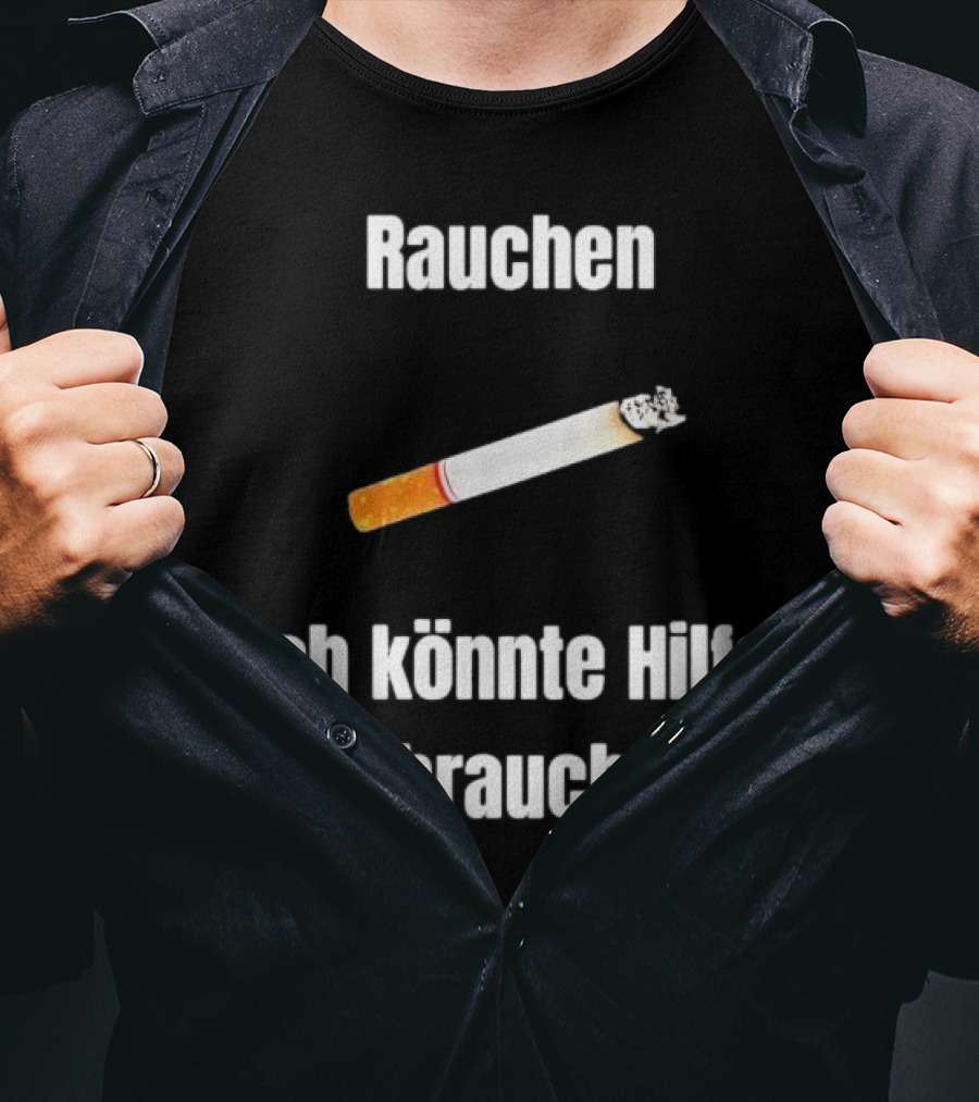 Rauchen Ich Könnte Hilfe Gebrauchen Burning Cigarette T-Shirt