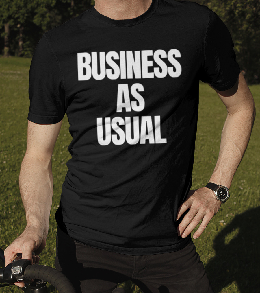 BUSINESS AS USUAL T-Shirt