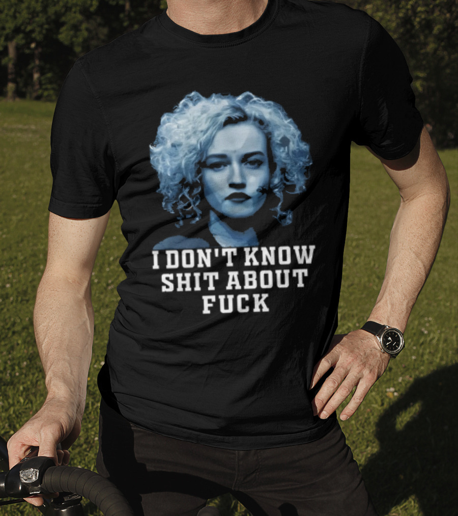 Ruth Langmore Quote I Don't Know Shit About Fuck Ozark T-Shirt