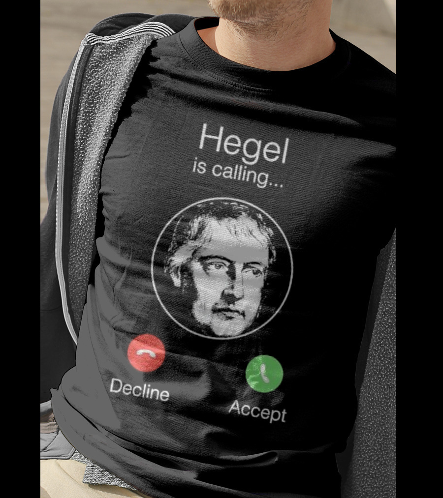 Hegel Is Calling Decline Accept T-Shirt
