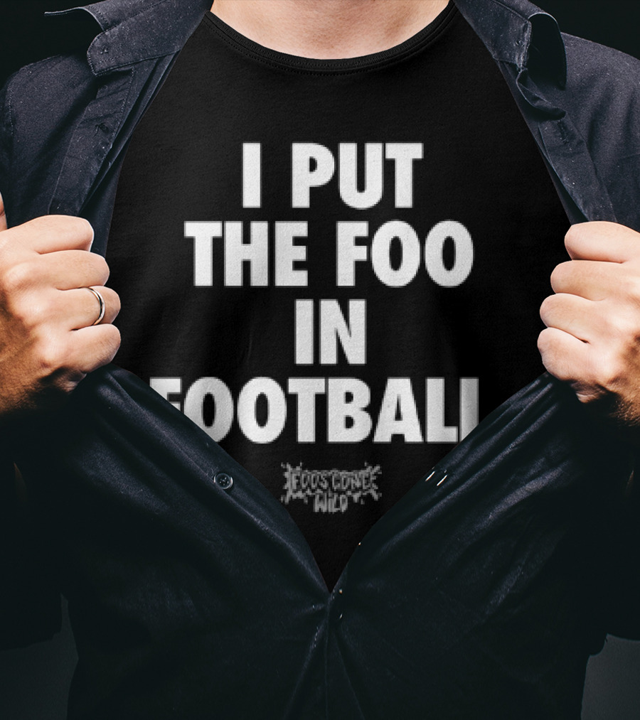 I Put The Foo In Football White Text Block Style T-Shirt