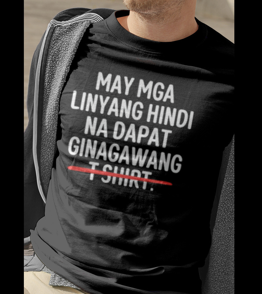 May Mga Linyang Hindi Na Dapat Ginagawang T-Shirt