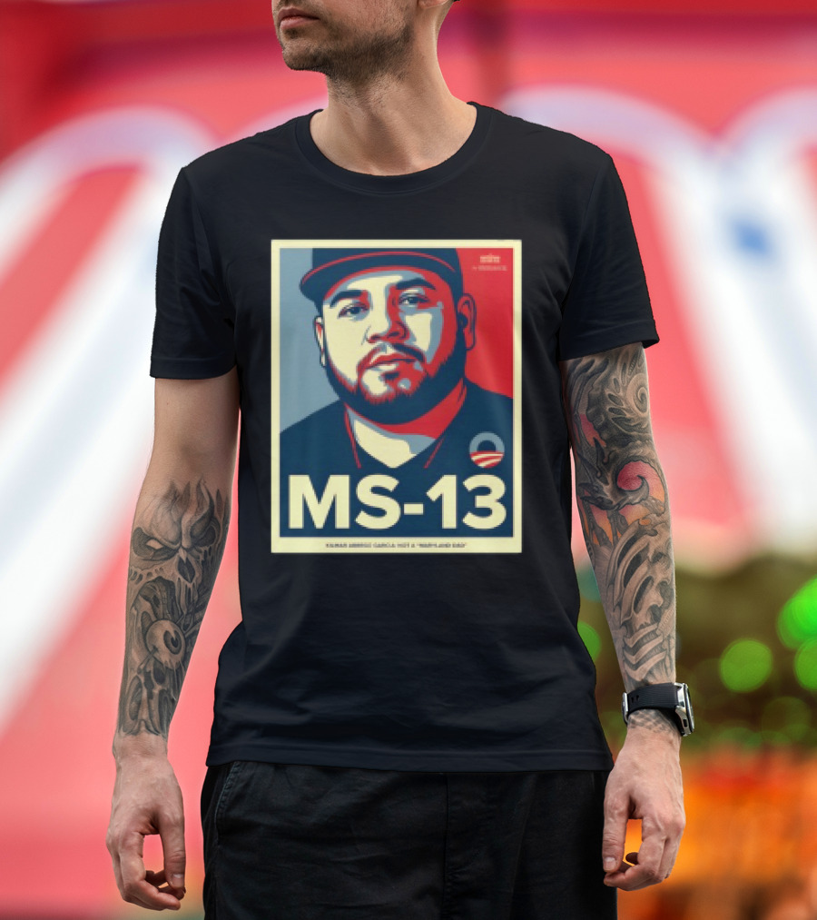 MS 13 Kilmar Abrego Garcia Not A Maryland Dad Obama Style Influence T-Shirt